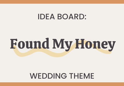 Found My Honey Wedding Theme Idea Board - The Honey Jar