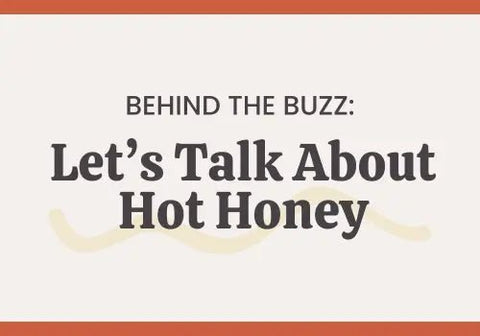Let's Talk About Hot Honey! - The Honey Jar
