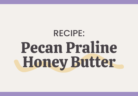 Pecan Praline Honey Butter - The Honey Jar
